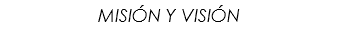 MISIÓN Y VISIÓN